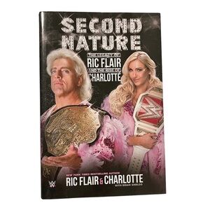 Second Nature the Legacy of Nic Flair and The Rise of Charlotte